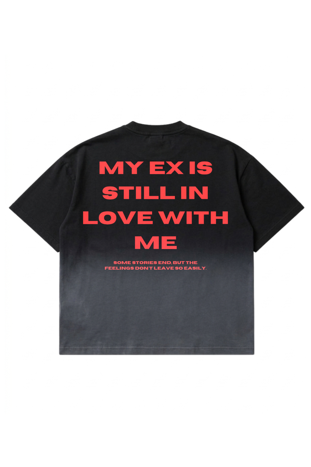 "EX STILL LOVE ME" | OMBRE WASH | BOXY FIT