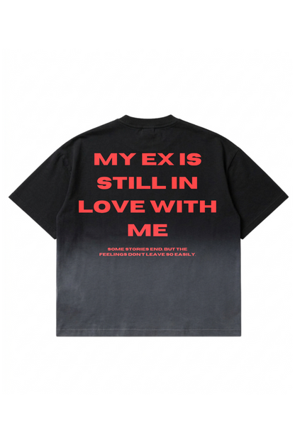 "EX STILL LOVE ME" | OMBRE WASH | BOXY FIT