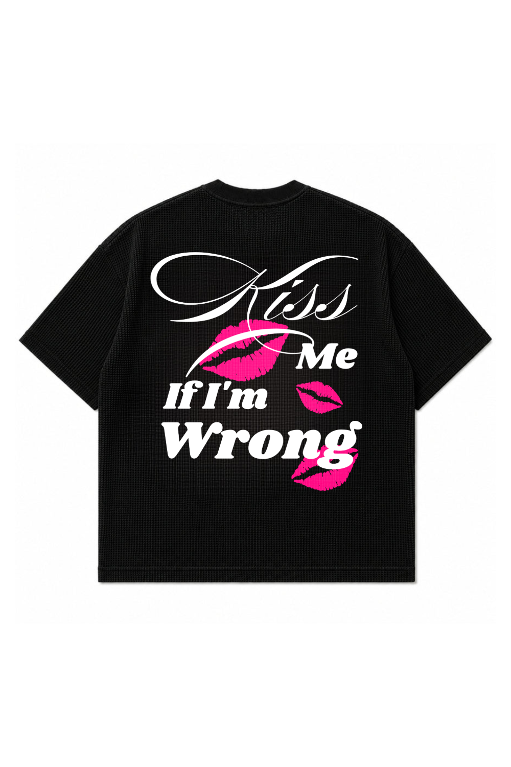 "KISS ME IF I'M WRONG" | WAFFLE BLACK | BOXY FIT