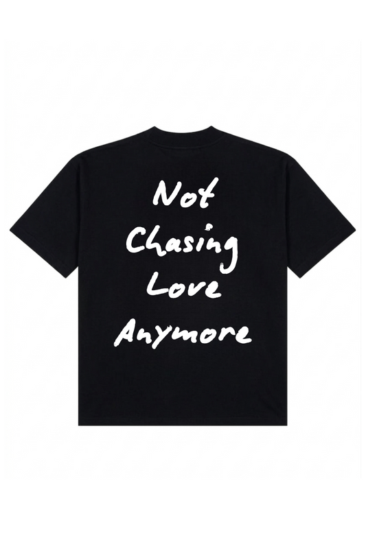 "NOT CHASING LOVE" | BLACK